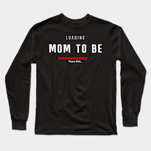 MOM TO BE LOADING Long Sleeve T-Shirt